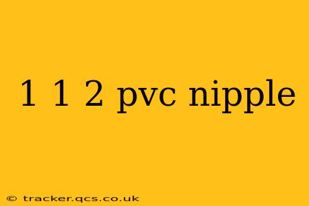 1 1 2 pvc nipple