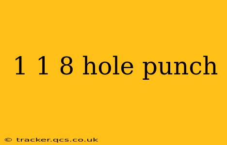 1 1 8 hole punch