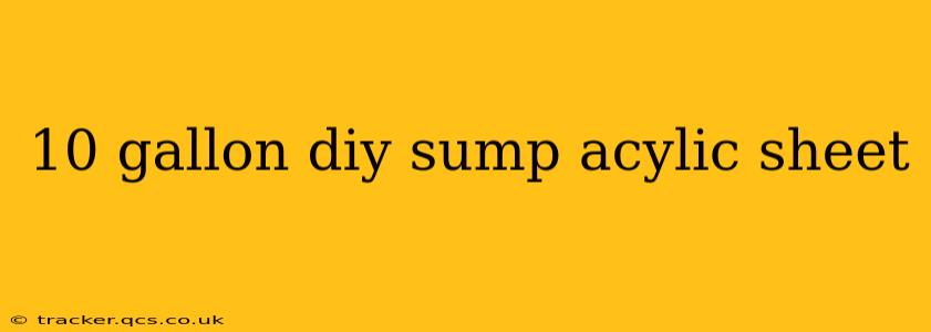 10 gallon diy sump acylic sheet
