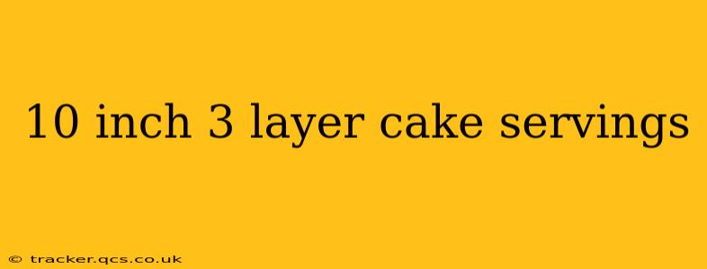 10 inch 3 layer cake servings