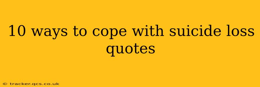 10 ways to cope with suicide loss quotes