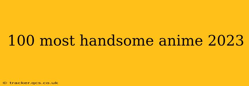 100 most handsome anime 2023