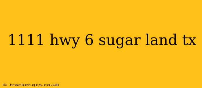 1111 hwy 6 sugar land tx