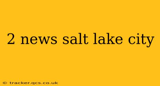 2 news salt lake city