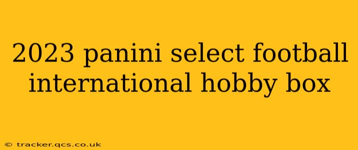 2023 panini select football international hobby box