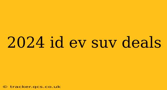 2024 id ev suv deals