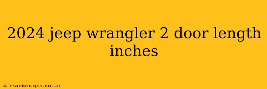 2024 jeep wrangler 2 door length inches