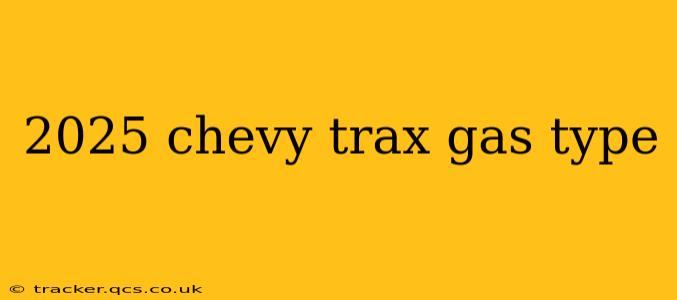2025 chevy trax gas type