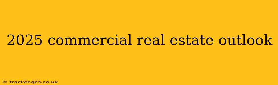 2025 commercial real estate outlook