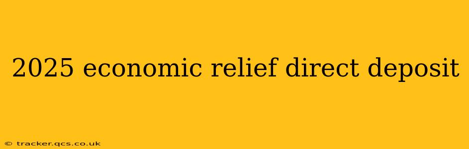 2025 economic relief direct deposit