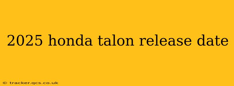 2025 honda talon release date