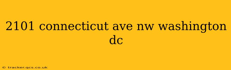 2101 connecticut ave nw washington dc