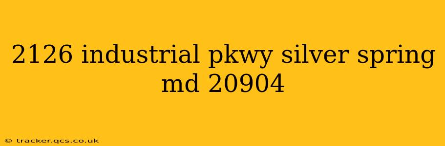 2126 industrial pkwy silver spring md 20904