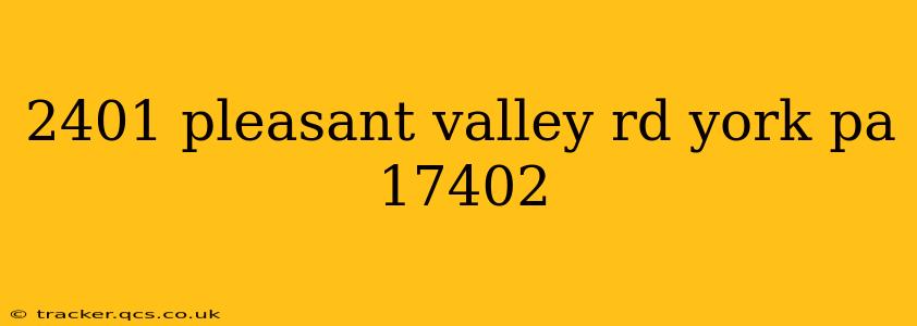 2401 pleasant valley rd york pa 17402
