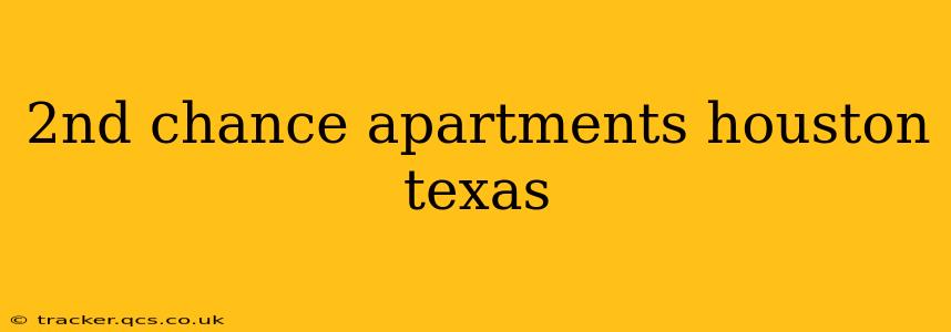 2nd chance apartments houston texas