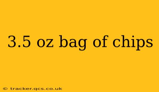 3.5 oz bag of chips