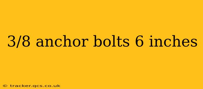 3/8 anchor bolts 6 inches