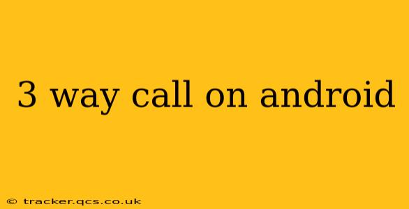 3 way call on android