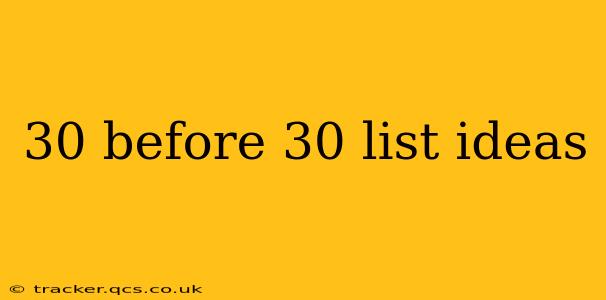 30 before 30 list ideas
