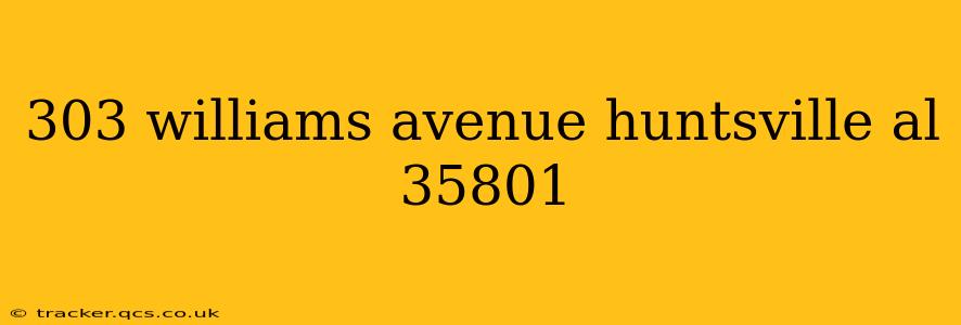 303 williams avenue huntsville al 35801