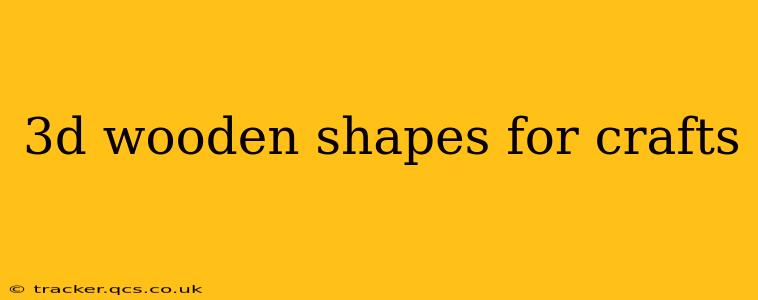3d wooden shapes for crafts