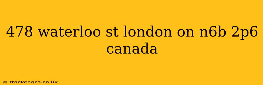 478 waterloo st london on n6b 2p6 canada