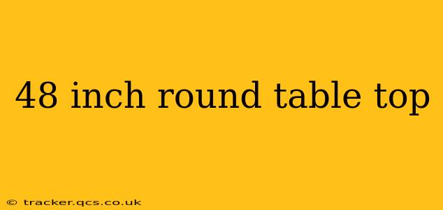 48 inch round table top
