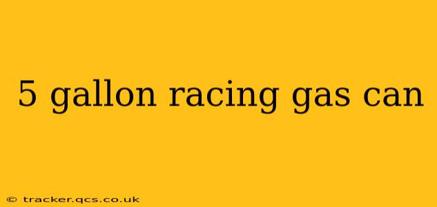 5 gallon racing gas can
