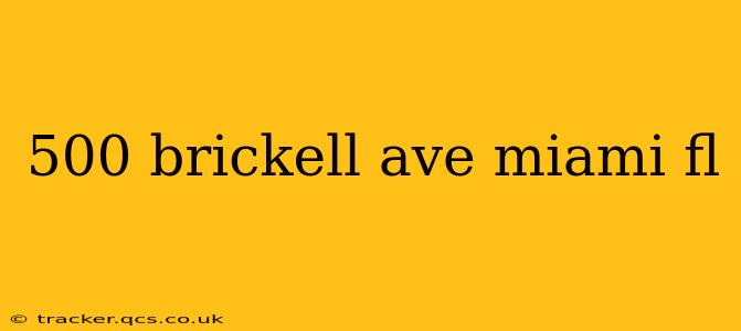 500 brickell ave miami fl