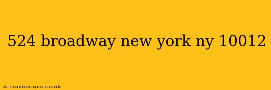 524 broadway new york ny 10012