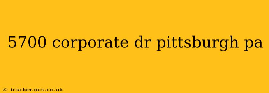 5700 corporate dr pittsburgh pa