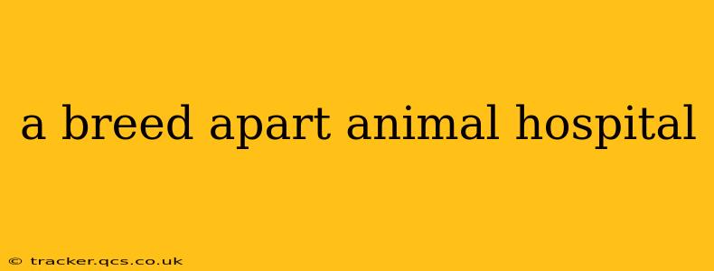 a breed apart animal hospital