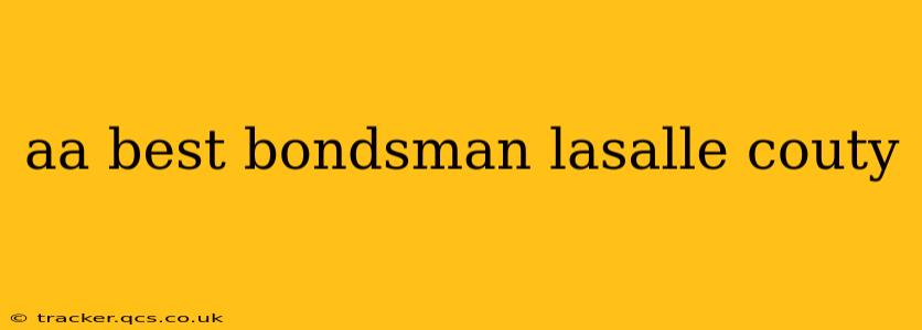 aa best bondsman lasalle couty