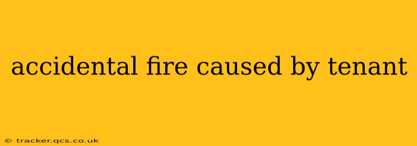 accidental fire caused by tenant