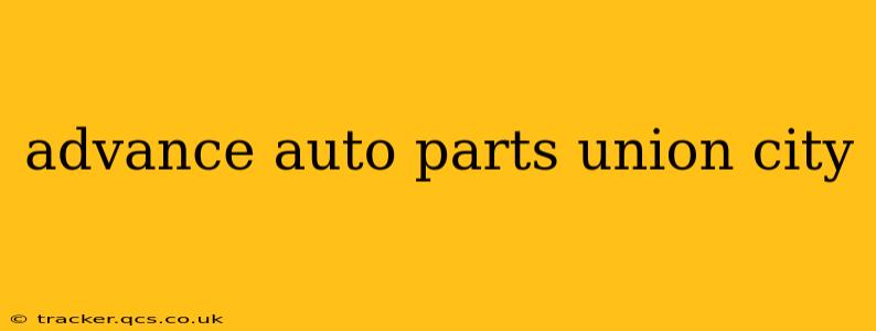 advance auto parts union city