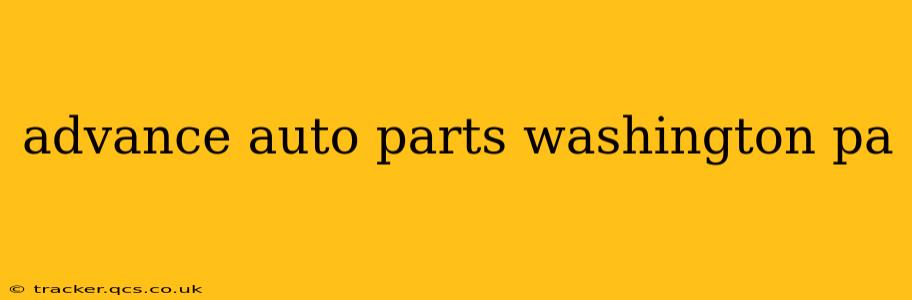 advance auto parts washington pa