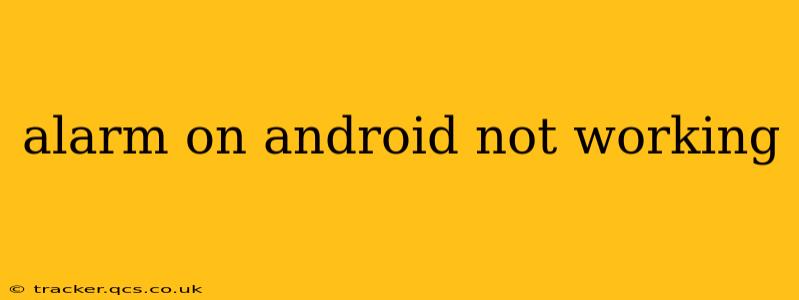 alarm on android not working