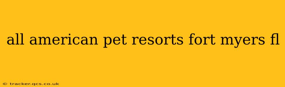 all american pet resorts fort myers fl