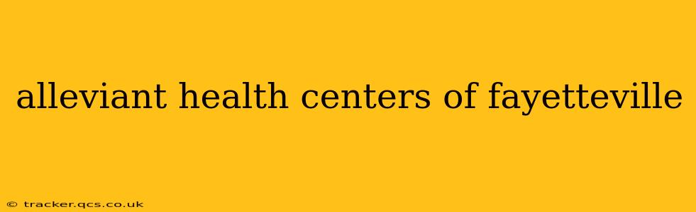 alleviant health centers of fayetteville