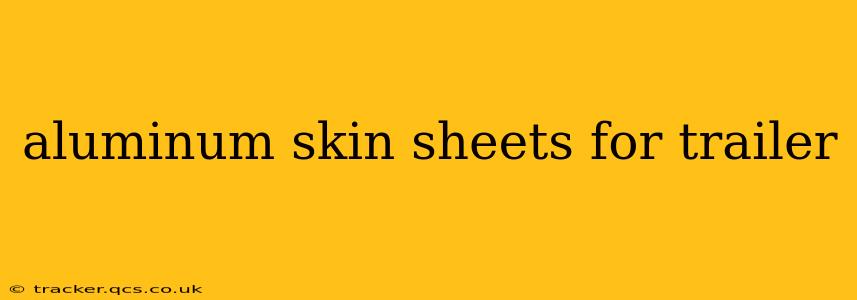 aluminum skin sheets for trailer