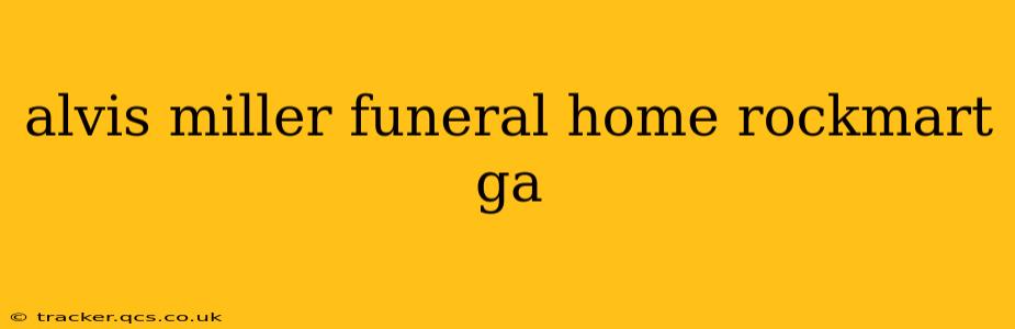 alvis miller funeral home rockmart ga