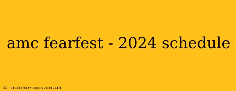 amc fearfest - 2024 schedule