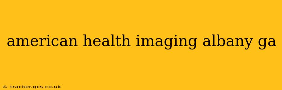 american health imaging albany ga