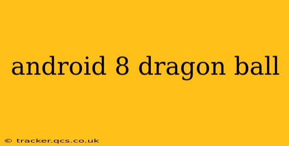 android 8 dragon ball