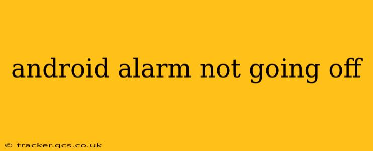 android alarm not going off