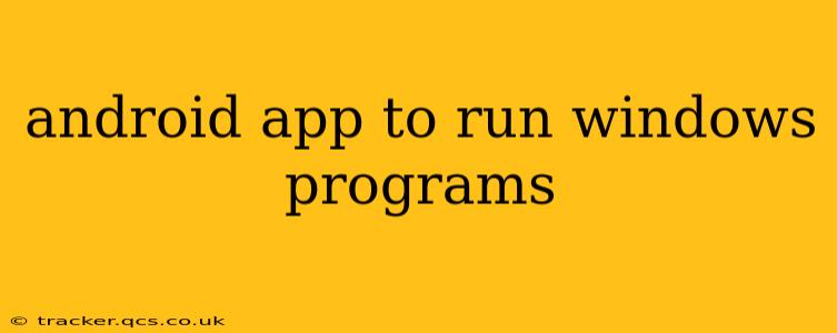 android app to run windows programs