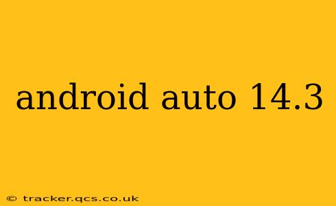 android auto 14.3