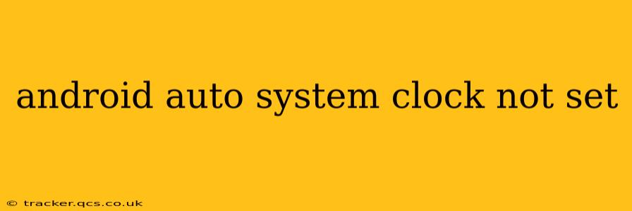 android auto system clock not set