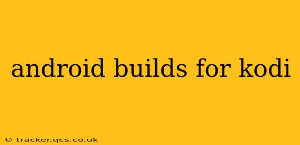 android builds for kodi