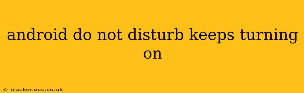 android do not disturb keeps turning on